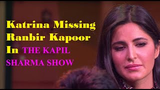 Katrina Kaif Gets Emotional at THE KAPIL SHARMA SHOW ; Missing Ranbir Kapoor