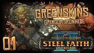 GRIMGOR'S WAAAGH! | WARHAMMER II (Steel Faith Overhaul 2) Mortal Empires (Orcs) #1