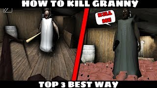 TOP 3 BEST WAY TO KILL GRANNY!! HOW TO KILL GRANNY IN THE GAME.