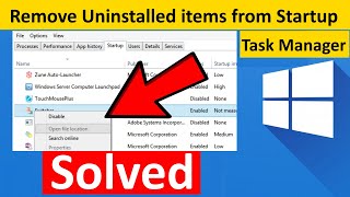 Remove Uninstalled items from Startup Tab in Task manager of Windows 10