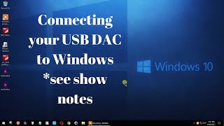 Connecting your USB DAC to Windows 10 and 7