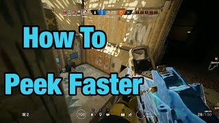 How To Peek Faster - Rainbow Six Siege