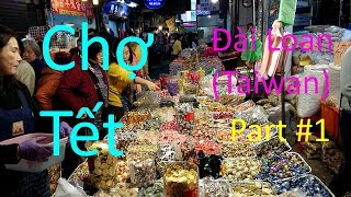 Nhật Ký Đài Loan | Chợ Tết Ở Đài Loan(Taiwan).Market Taiwan | MTPL
