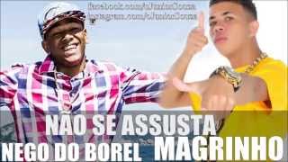 MC NEGO DO BOREL & MC MAGRINHO - NÃO SE ASSUSTA SÓ MEXE O BUMBUM |MUSICA NOVA LANÇAMENTO 2014|