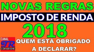 Novas Regras do Imposto de Renda 2018, Preciso Declarar IRPF?
