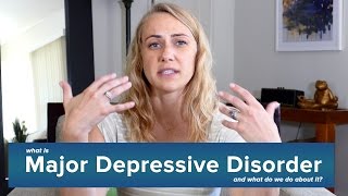 What is Major Depressive Disorder? | Kati Morton