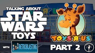 The Decline of Star Wars: Part II - The Toys (Feat. Retroblasting)