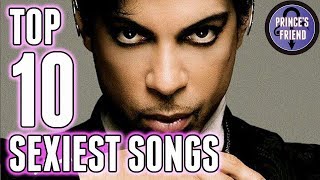 Prince's Top 10 Sexiest Songs Ever - Sexy From Start to Completion