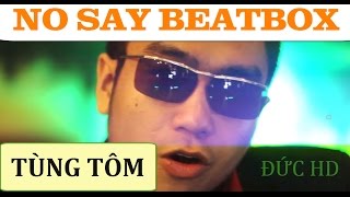 Beatlog#5: NO SAY BEATBOX -Đức HD ft TÙNG TÔM - Produced by Tùng Tôm