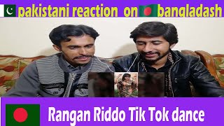 Rangan Riddo Tik Tok dance video pakistani reaction