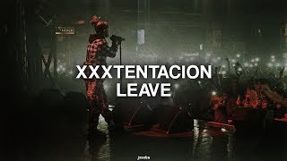 XXXTENTACION - Leave (Lyrics)