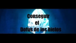 [Dofus] Conseguir el Dofus de los hielos #4