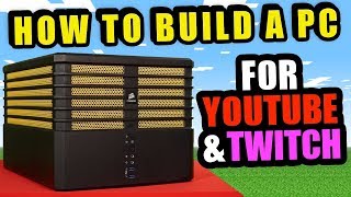 HOW TO BUILD A PC - For YOUTUBE GAMING & TWITCH STREAMING