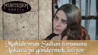Muhteşem Yüzyıl 129. Bölüm - Mahidevran Sultan torunu Nergizşahı Ankara'ya göndermek istiyor
