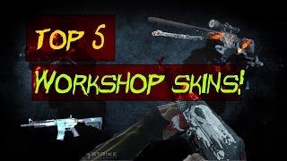 Top 5 CSGO Workshop Skins! (Custom Skins)