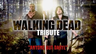 Anyone but Daryl - A Walking Dead Tribute