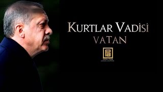 Kurtlar Vadisi Vatan - Recep Tayyip Erdogan Racon ᴴᴰ