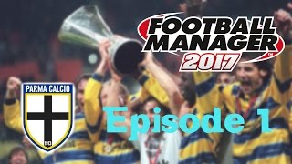 FM17 Let's Play - Parma Rising (Episode 1)