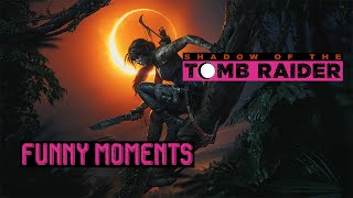 Shadow of the Tomb Raider - Funny Moments