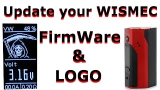 Update Your WISMEC | FirmWare & Logo