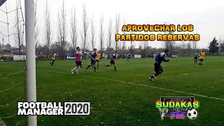 FOOTBALL MANAGER 2020 | CONSEJO EXPRESS | APROVECHAR LOS PARTIDOS RESERVAS | SUDAKAS FM