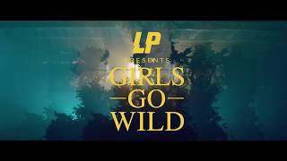 LP - Girls Go Wild (Official Video)