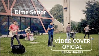 Dime, Señor - Rafael Moreno (Cover por Banda Huellas feat. P. Fredy Mendez)