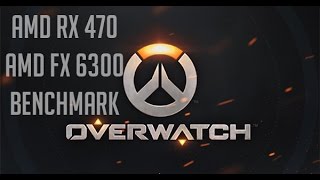 AMD RX 470+AMD FX 6300 Overwatch benchmark (ultra settings)