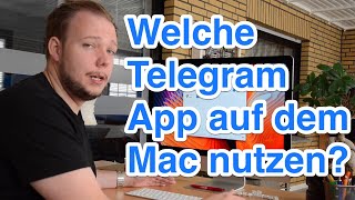 Warum gibt es zwei Telegram Clients auf dem Mac und welchen sollte ich nutzen?