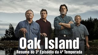 Oak Island: Resumo 3º Episódio da 4ª Temporada