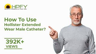 How to use Hollister Extended Wear Male Catheter?