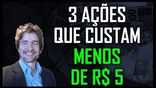 3 Ações que Custam Menos de R$ 5