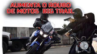 ROUBO DE MOTO AUMENTA E AS BIG TRAIL VIRAM PREFERIDAS DOS LADRÕES #DIEGOCM