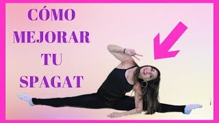 CÓMO MEJORAR TU SPAGAT / SPAGAT FÁCIL / SPAGAT SIN DOLOR. / How to do Spagat