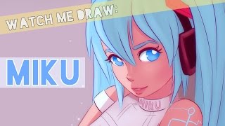★ WATCH ME DRAW: MIKU HATSUNE ★