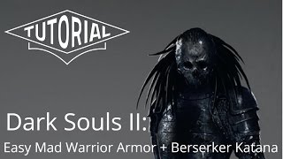 Dark Souls II: Farming the Mad Warrior Set + Berserker Katana