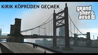 GTA-3 KIRIK KÖPRÜDEN GEÇMEK!!!(görev yapmadan)