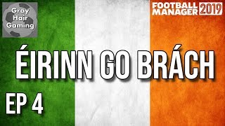 FM19 Building a Nation - Éirinn go Brách - Shelbourne in Leinster Cup - EP4 - Football Manager 2019