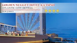 Golden Nugget Hotel & Casino - Atlantic City Hotels, New Jersey