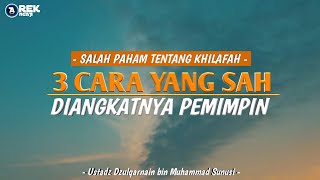 Ustadz Dzulqarnain bin muhammad sunusi - memilih pemimpin secara syar'i