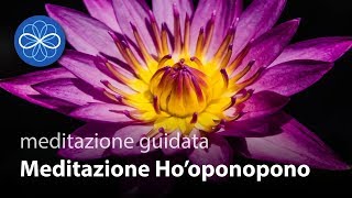 Meditazione Ho'oponopono - meditazione guidata in italiano amore incondizionato