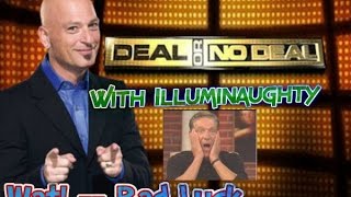 Illuminaughty Plays Deal Or No Deal : Wat! -- Bad Luck...