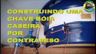 183 - CONSTRUINDO UMA CHAVE BOIA EXPERIMENTAL CASEIRA POR SISTEMA DE CONTRAPESO - CANAL LELOTREM