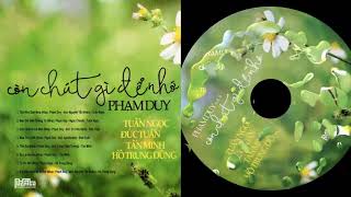 TUYỆT PHẨM PHẠM DUY VOL.8 - CÒN CHÚT GÌ ĐỂ NHỚ