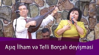 Aşıq İlham və Telli Borçalı deyişməsi