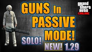 GTA 5 Online: "SOLO" GUNS IN PASSIVE MODE! [1.29] NEW! (GOD MODE GLITCH) PS4 & Xbox One!