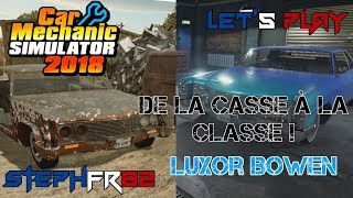 Car Mechanic Simulator 2018 - De la casse à la classe! - E03 - Luxor Bowen - FR PC