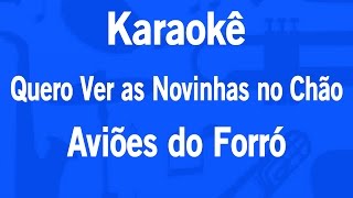 Karaokê Quero Ver as Novinhas no Chão - Aviões do Forró