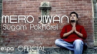 Mero Jeewan Official Video : Sugam Pokharel