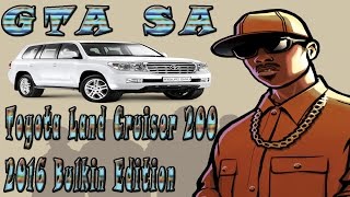 Обзор машин для GTA SA #44 - (Toyota Land Cruiser 200 2016 Bulkin Edition)